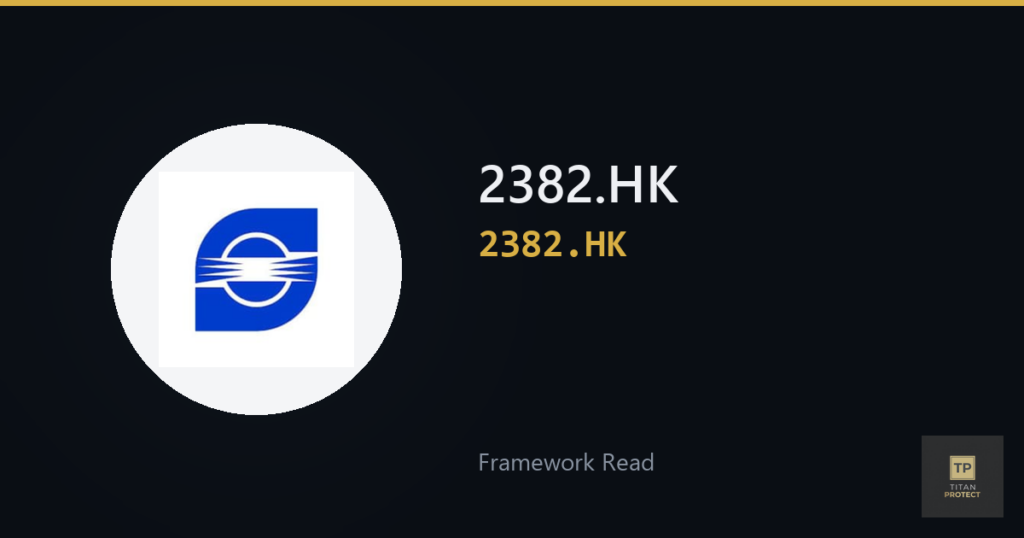 2382.HK (2382.HK) framework read card