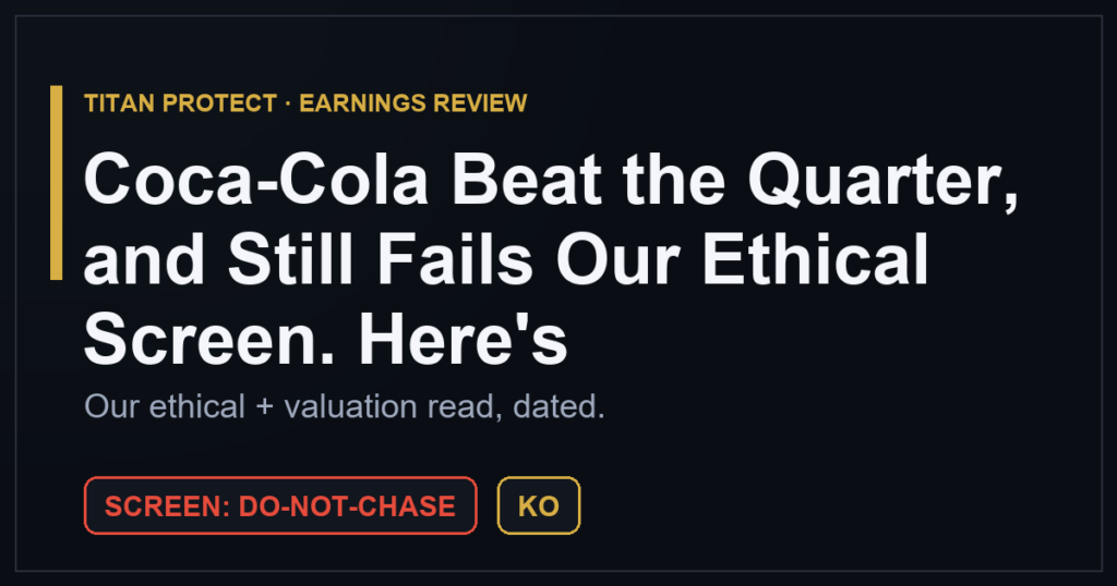 Coca-Cola Beat the Quarter, and Still Fails Our Ethical Screen. Here’s Why We Pass.