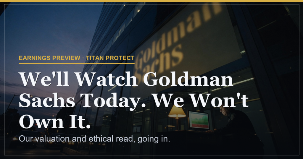 We’ll Watch Goldman Sachs Today. We Won’t Own It.