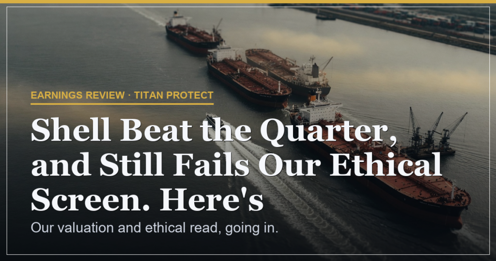 Shell Beat the Quarter, and Still Fails Our Ethical Screen. Here’s Why We Pass.
